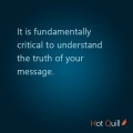 "It is fundamentally critical to understand the truth of your message." Roshan James, Hot Quill, marketing and communications